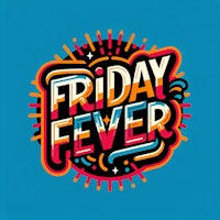 Friday Fever